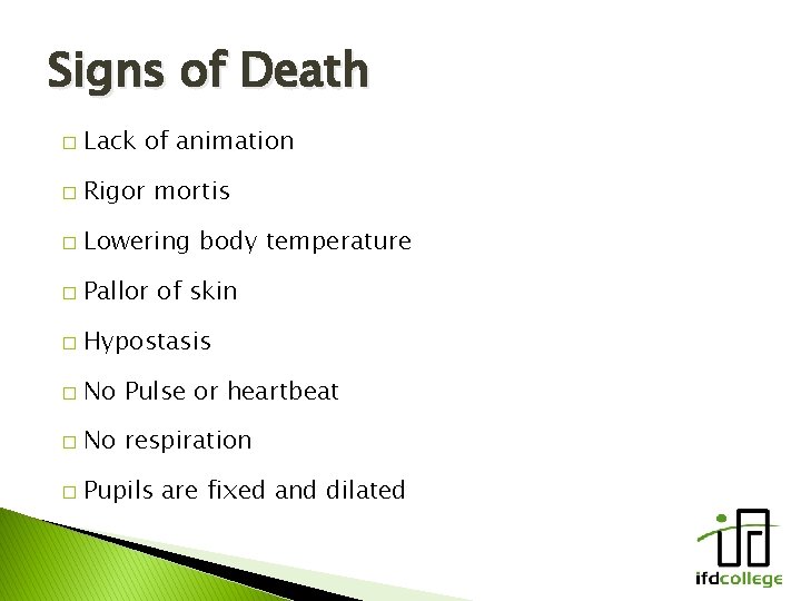 Signs of Death � Lack of animation � Rigor mortis � Lowering body temperature