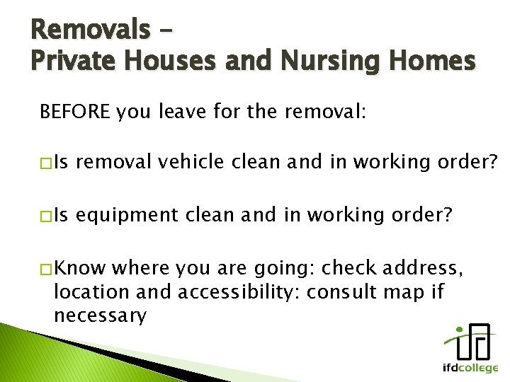 Removals – Private Houses and Nursing Homes BEFORE you leave for the removal: �