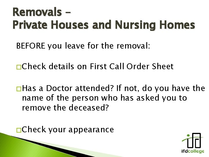 Removals – Private Houses and Nursing Homes BEFORE you leave for the removal: �