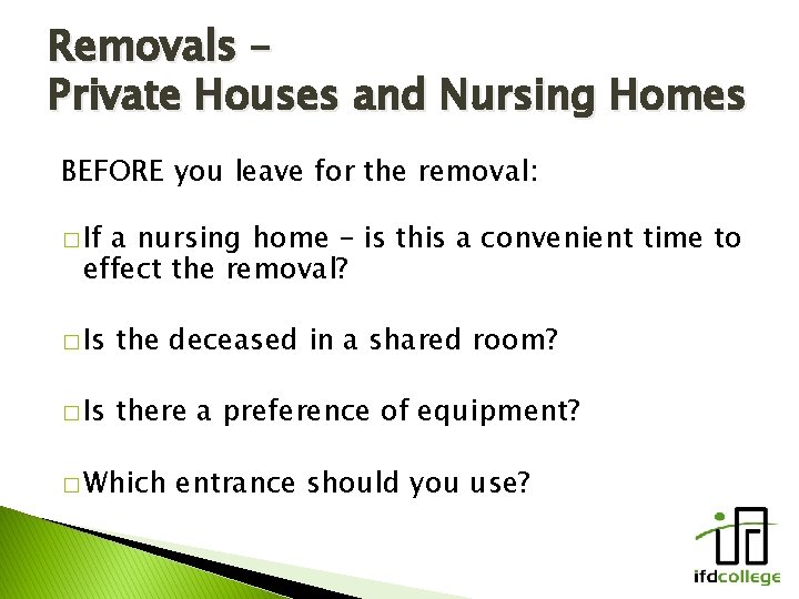 Removals – Private Houses and Nursing Homes BEFORE you leave for the removal: �