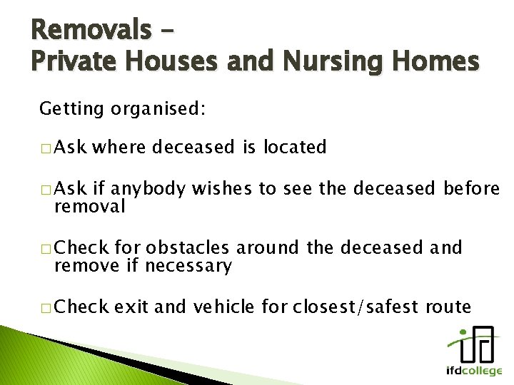 Removals – Private Houses and Nursing Homes Getting organised: � Ask where deceased is