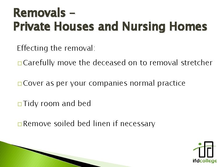 Removals – Private Houses and Nursing Homes Effecting the removal: � Carefully � Cover