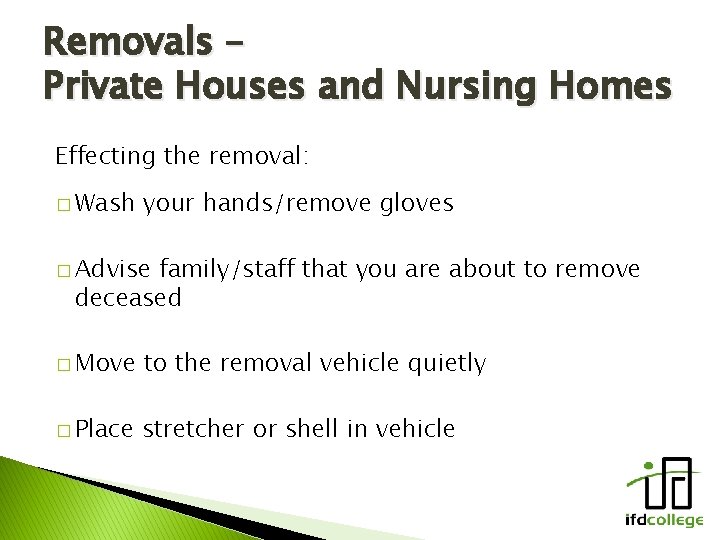 Removals – Private Houses and Nursing Homes Effecting the removal: � Wash your hands/remove