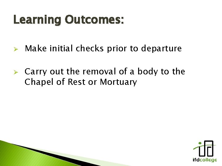 Learning Outcomes: Ø Ø Make initial checks prior to departure Carry out the removal