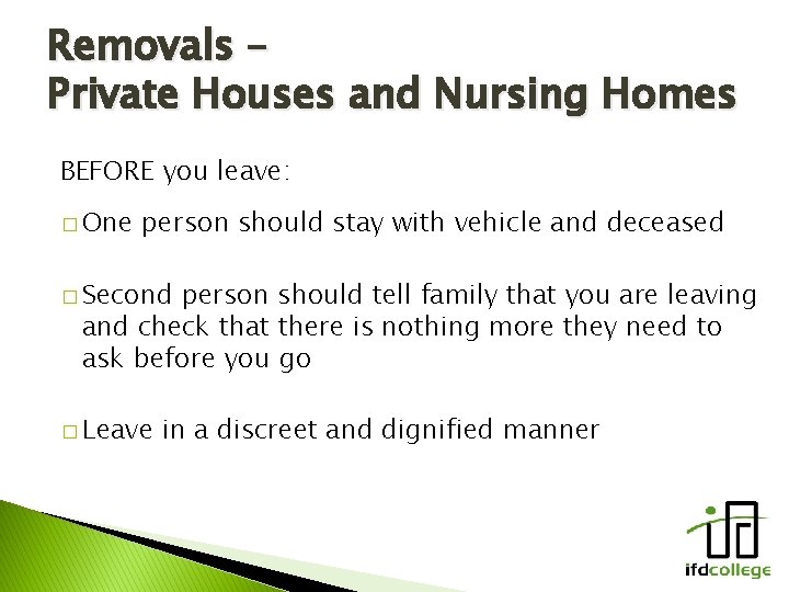 Removals – Private Houses and Nursing Homes BEFORE you leave: � One person should