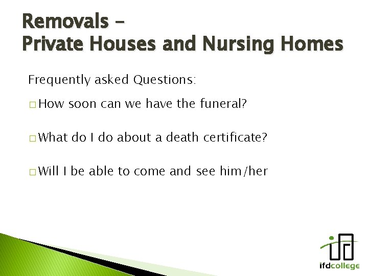 Removals – Private Houses and Nursing Homes Frequently asked Questions: � How � What