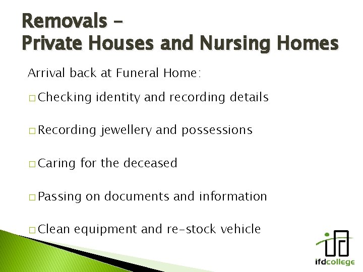 Removals – Private Houses and Nursing Homes Arrival back at Funeral Home: � Checking