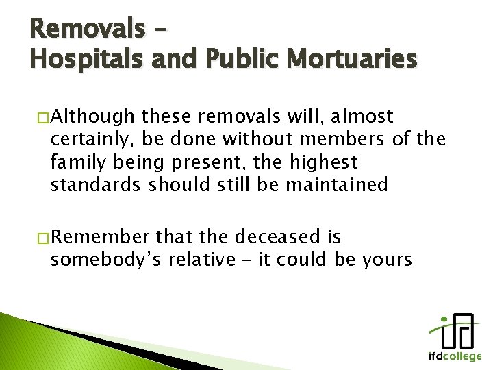 Removals – Hospitals and Public Mortuaries � Although these removals will, almost certainly, be