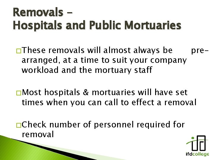 Removals – Hospitals and Public Mortuaries � These removals will almost always be prearranged,