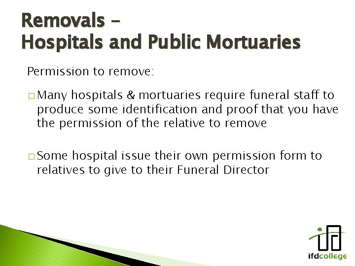 Removals – Hospitals and Public Mortuaries Permission to remove: � Many hospitals & mortuaries