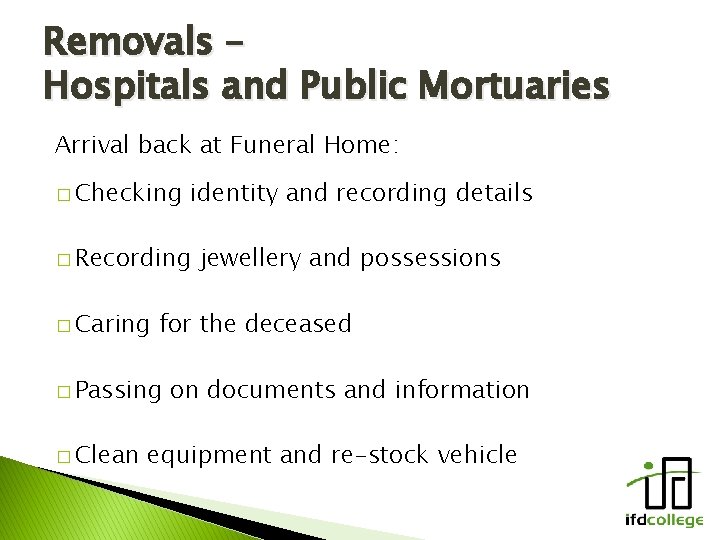 Removals – Hospitals and Public Mortuaries Arrival back at Funeral Home: � Checking identity