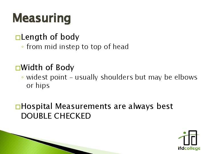 Measuring � Length of body ◦ from mid instep to top of head �