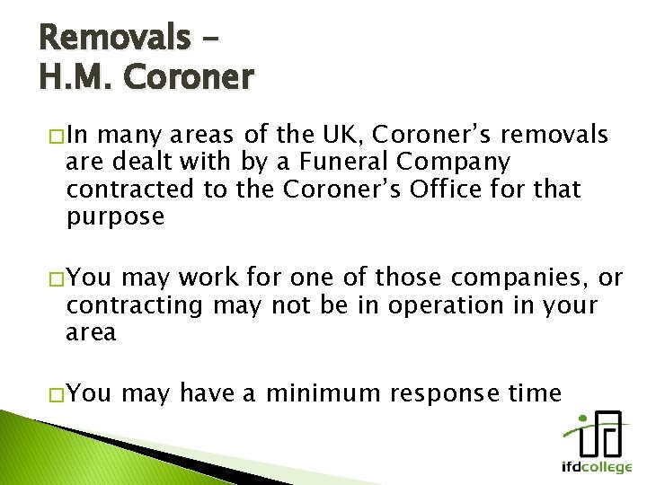 Removals – H. M. Coroner � In many areas of the UK, Coroner’s removals