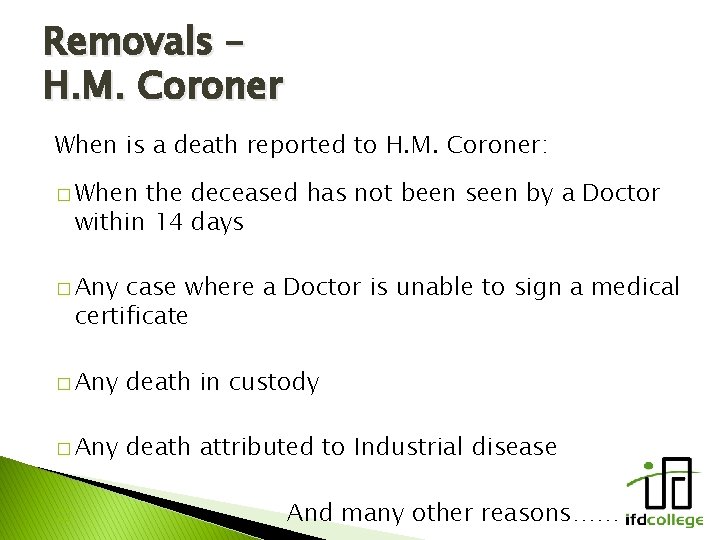 Removals – H. M. Coroner When is a death reported to H. M. Coroner: