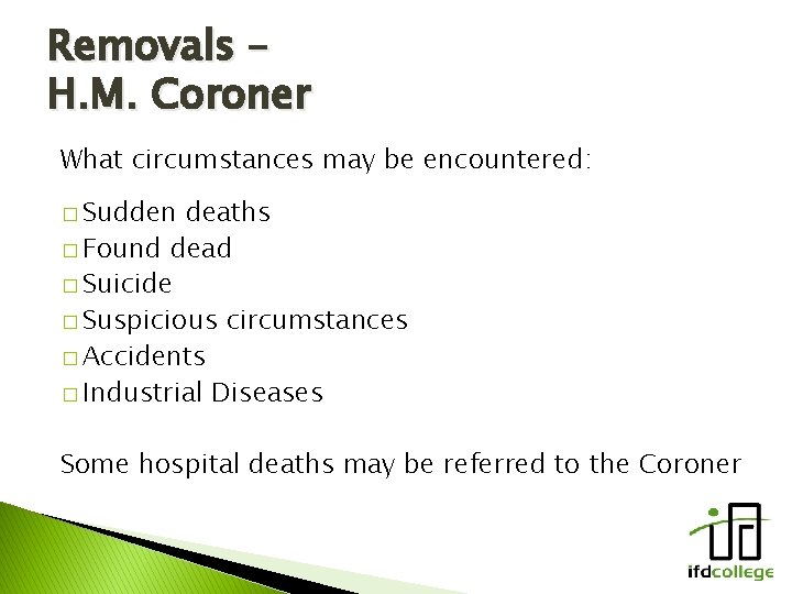 Removals – H. M. Coroner What circumstances may be encountered: � Sudden deaths �