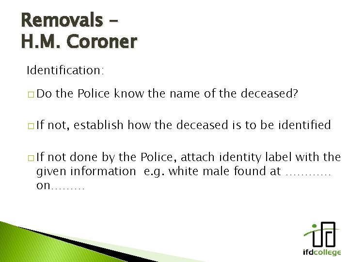 Removals – H. M. Coroner Identification: � Do � If the Police know the