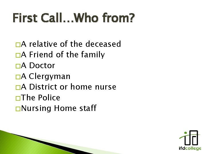 First Call…Who from? �A relative of the deceased � A Friend of the family