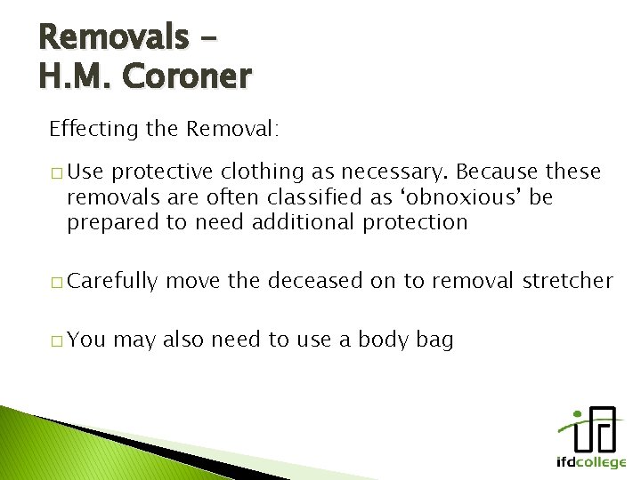 Removals – H. M. Coroner Effecting the Removal: � Use protective clothing as necessary.