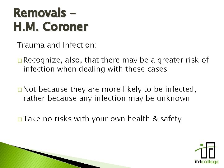 Removals – H. M. Coroner Trauma and Infection: � Recognize, also, that there may