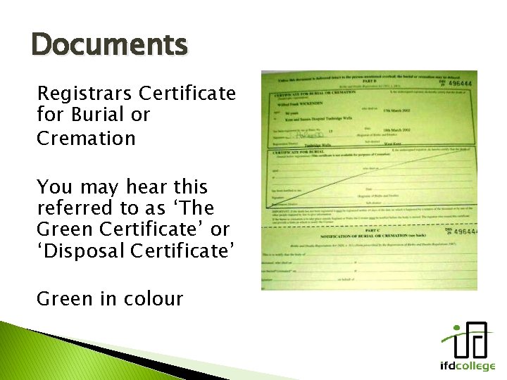 Documents Registrars Certificate for Burial or Cremation You may hear this referred to as
