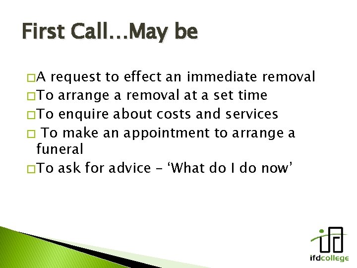 First Call…May be �A request to effect an immediate removal � To arrange a