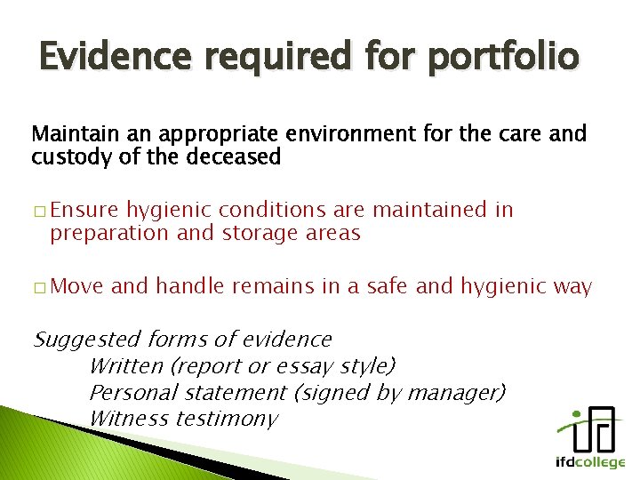 Evidence required for portfolio Maintain an appropriate environment for the care and custody of