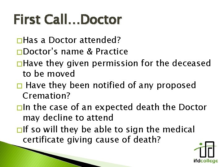 First Call…Doctor � Has a Doctor attended? � Doctor’s name & Practice � Have