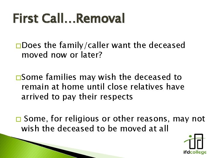 First Call…Removal � Does the family/caller want the deceased moved now or later? �