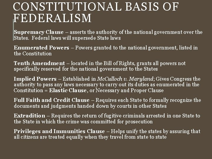 CONSTITUTIONAL BASIS OF FEDERALISM Supremacy Clause – asserts the authority of the national government