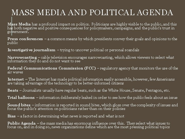 MASS MEDIA AND POLITICAL AGENDA Mass Media has a profound impact on politics. Politicians