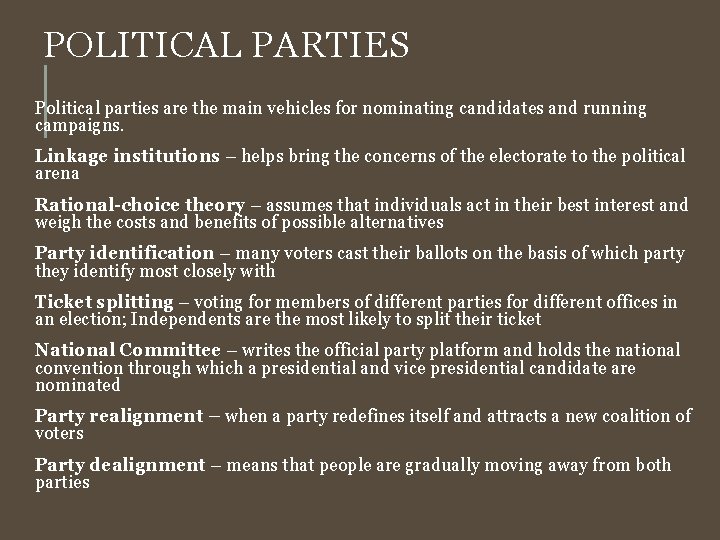 POLITICAL PARTIES Political parties are the main vehicles for nominating candidates and running campaigns.