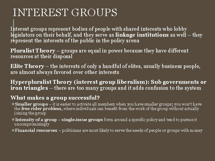 INTEREST GROUPS Interest groups represent bodies of people with shared interests who lobby legislators