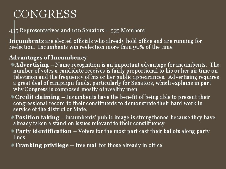 CONGRESS 435 Representatives and 100 Senators = 535 Members Incumbents are elected officials who