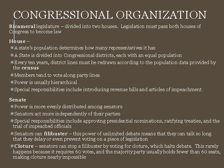 CONGRESSIONAL ORGANIZATION Bicameral legislature – divided into two houses. Legislation must pass both houses