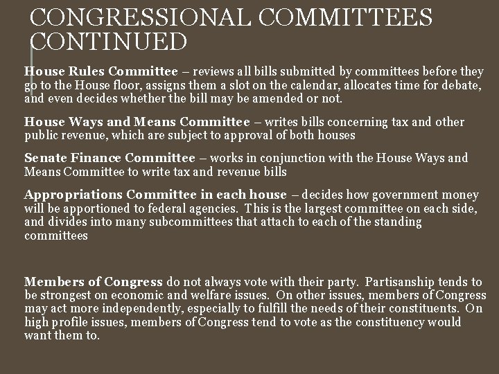 CONGRESSIONAL COMMITTEES CONTINUED House Rules Committee – reviews all bills submitted by committees before