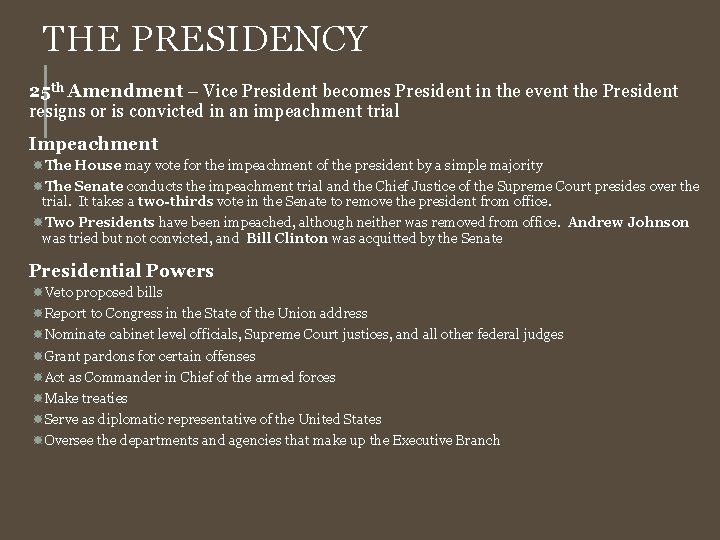 THE PRESIDENCY 25 th Amendment – Vice President becomes President in the event the