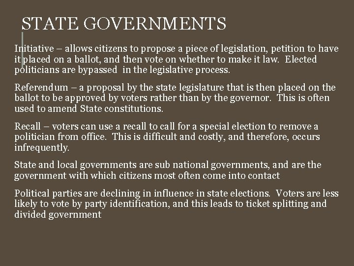 STATE GOVERNMENTS Initiative – allows citizens to propose a piece of legislation, petition to