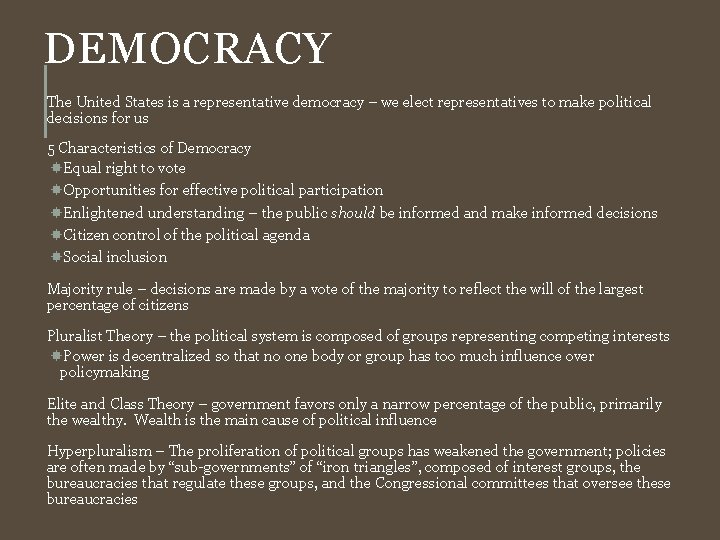 DEMOCRACY The United States is a representative democracy – we elect representatives to make