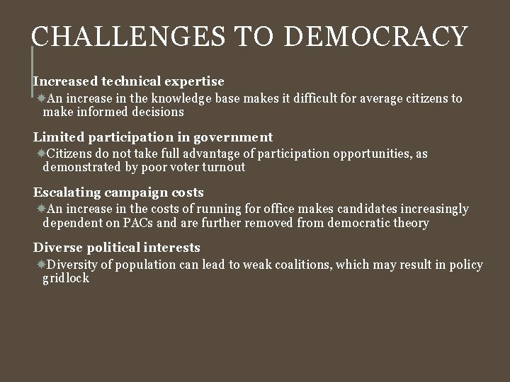 CHALLENGES TO DEMOCRACY Increased technical expertise An increase in the knowledge base makes it