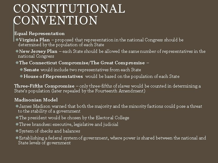 CONSTITUTIONAL CONVENTION Equal Representation Virginia Plan – proposed that representation in the national Congress