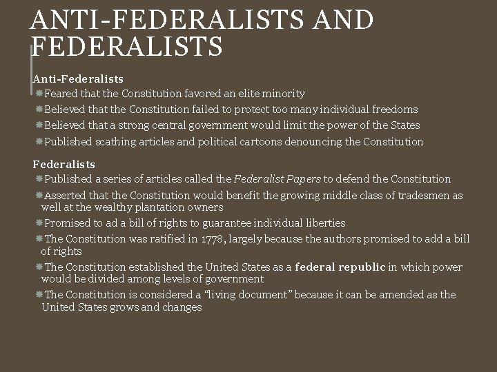 ANTI-FEDERALISTS AND FEDERALISTS Anti-Federalists Feared that the Constitution favored an elite minority Believed that