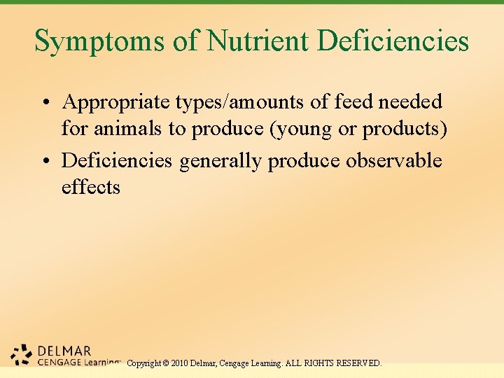 Symptoms of Nutrient Deficiencies • Appropriate types/amounts of feed needed for animals to produce