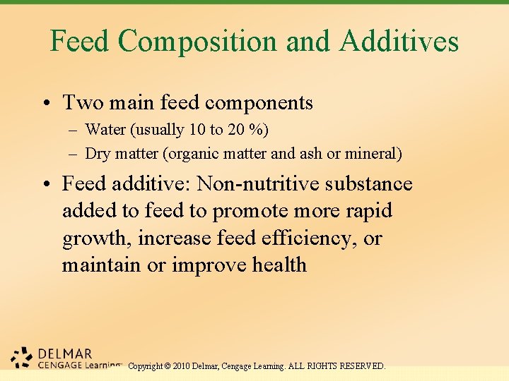 Feed Composition and Additives • Two main feed components – Water (usually 10 to