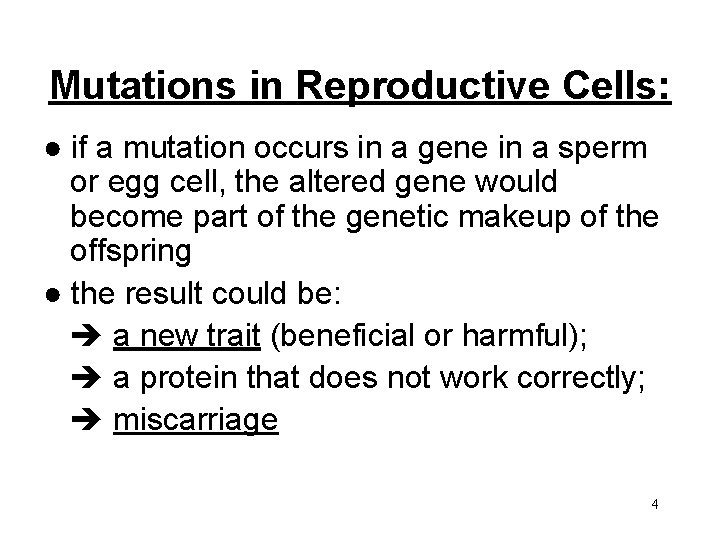 Mutations in Reproductive Cells: ● if a mutation occurs in a gene in a