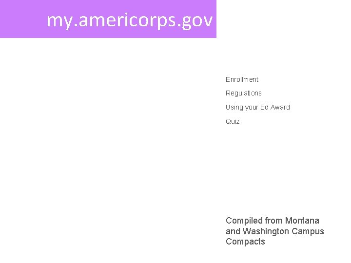 my. americorps. gov Enrollment Regulations Using your Ed Award Quiz Compiled from Montana and