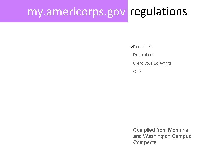 my. americorps. gov regulations Enrollment Regulations Using your Ed Award Quiz Compiled from Montana