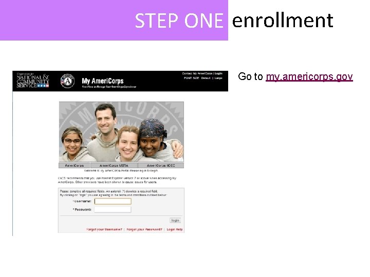 STEP ONE enrollment Go to my. americorps. gov 