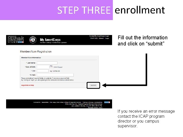 STEP THREE enrollment Fill out the information and click on “submit” If you receive