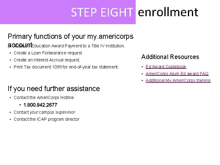 STEP EIGHT enrollment Primary functions of your my. americorps account • Make an Education