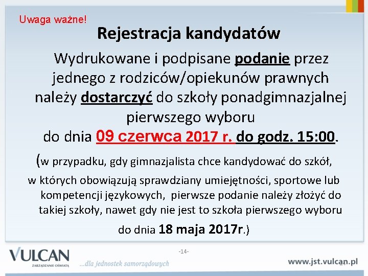 Uwaga ważne! Rejestracja kandydatów Wydrukowane i podpisane podanie przez jednego z rodziców/opiekunów prawnych należy